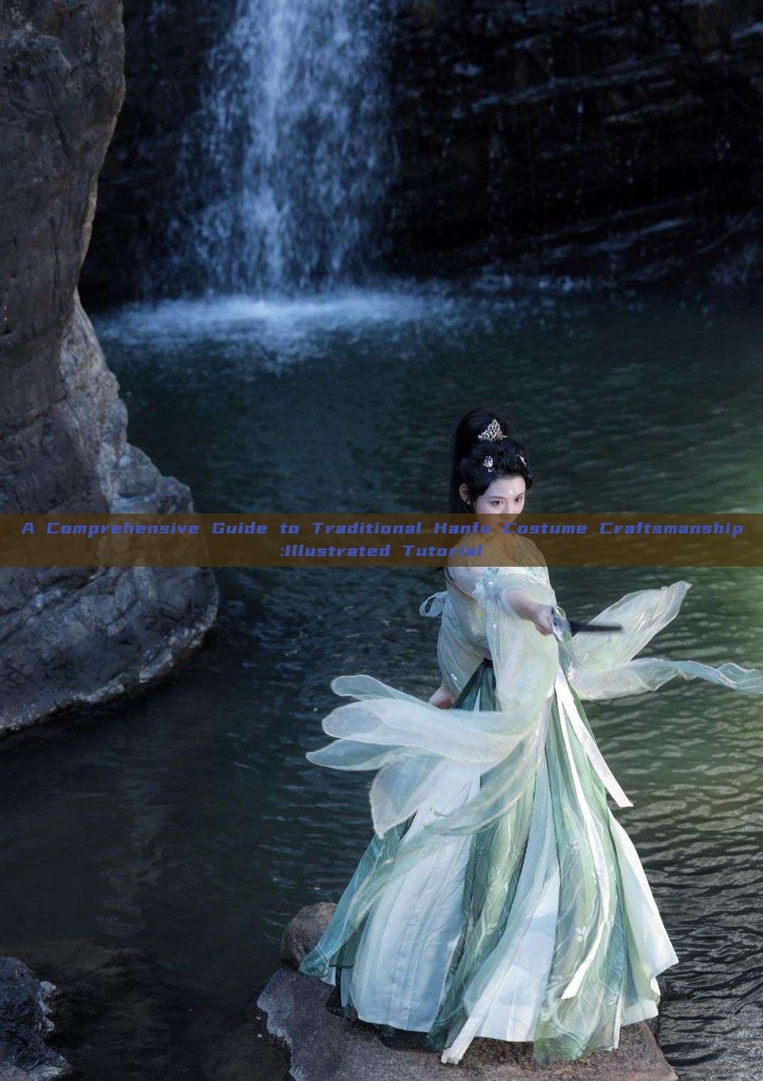 A Comprehensive Guide to Traditional Hanfu Costume Craftsmanship:Illustrated Tutorial A Comprehensive Guide to Traditional Hanfu Costume Craftsmanship:Illustrated Tutorial