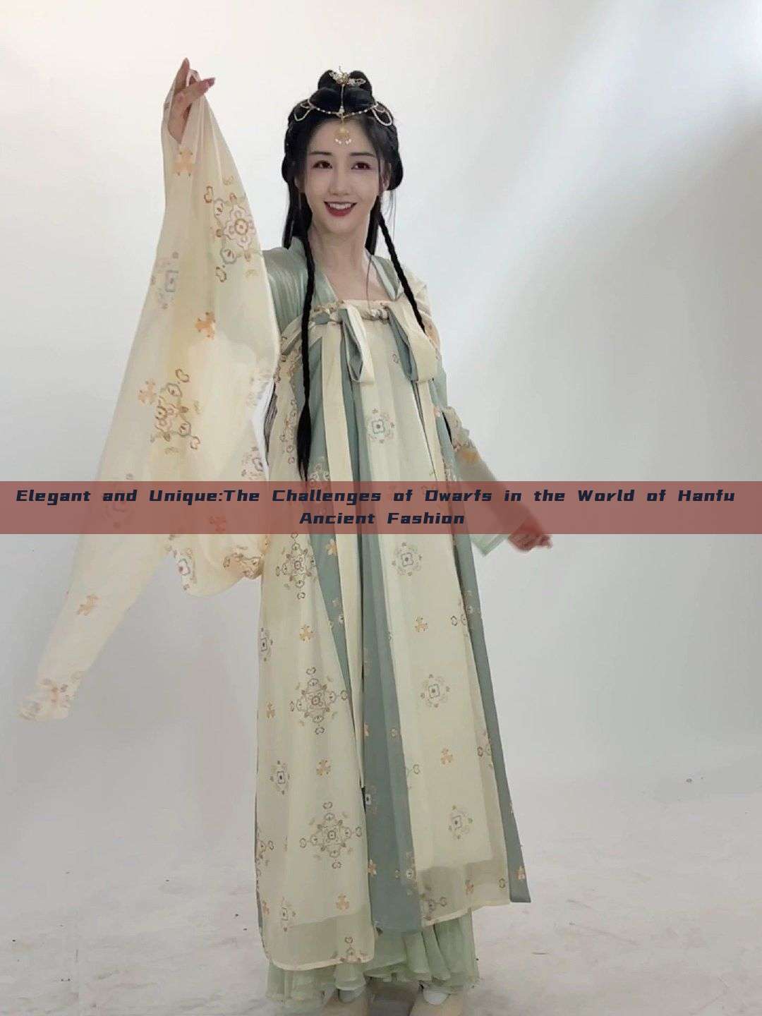 Elegant and Unique:The Challenges of Dwarfs in the World of Hanfu Ancient Fashion