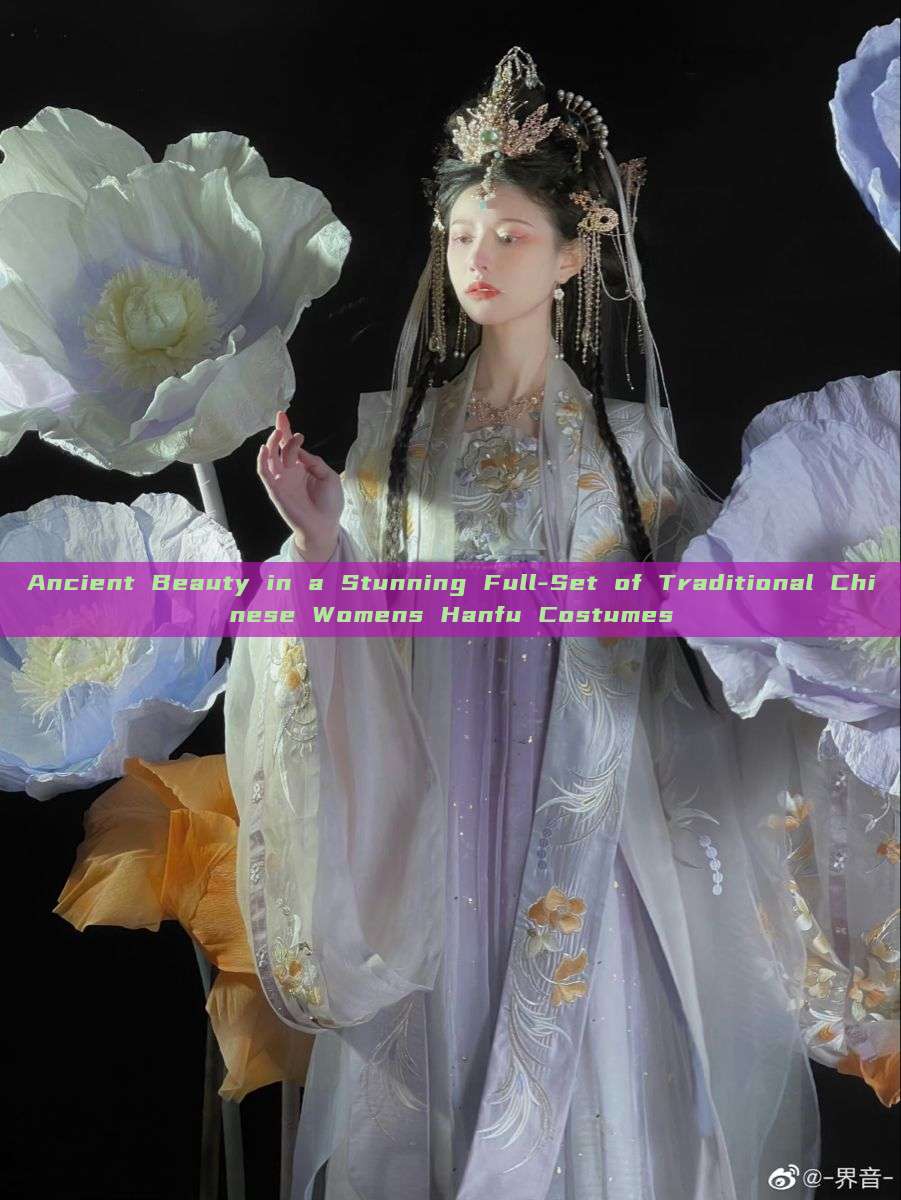 Ancient Beauty in a Stunning Full-Set of Traditional Chinese Womens Hanfu Costumes Ancient Beauty in a Stunning Full-Set of Traditional Chinese Womens Hanfu Costumes