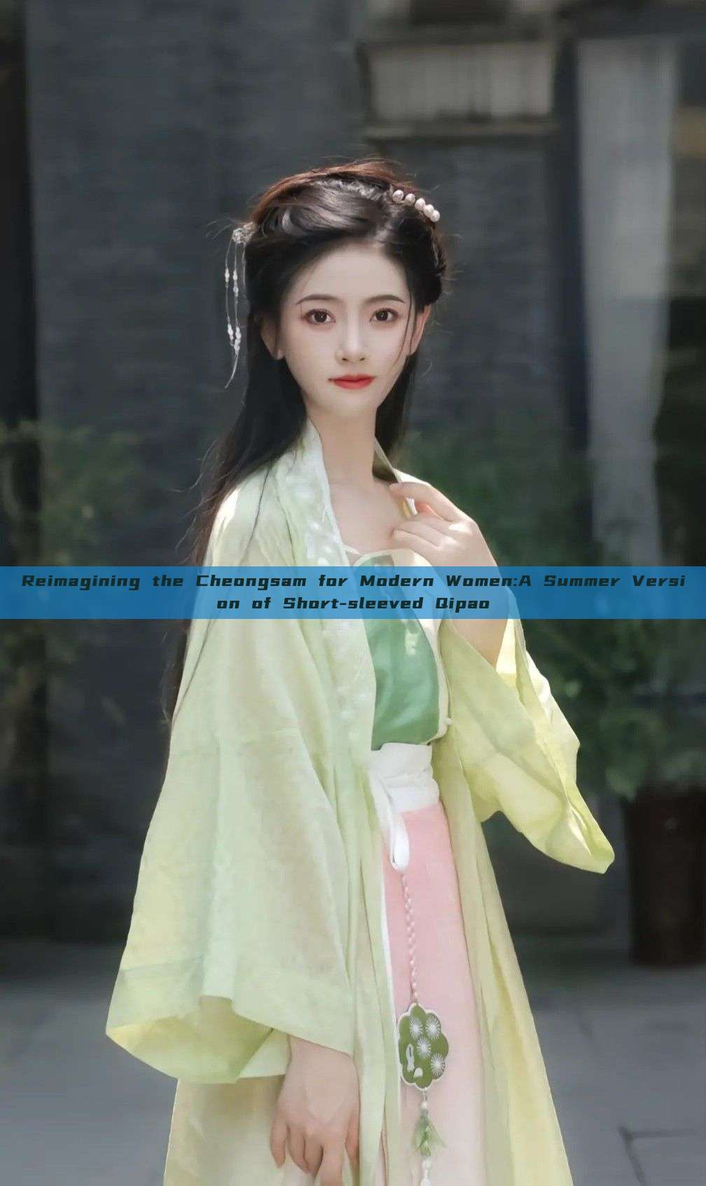 Reimagining the Cheongsam for Modern Women:A Summer Version of Short-sleeved Qipao Reimagining the Cheongsam for Modern Women:A Summer Version of Short-sleeved Qipao
