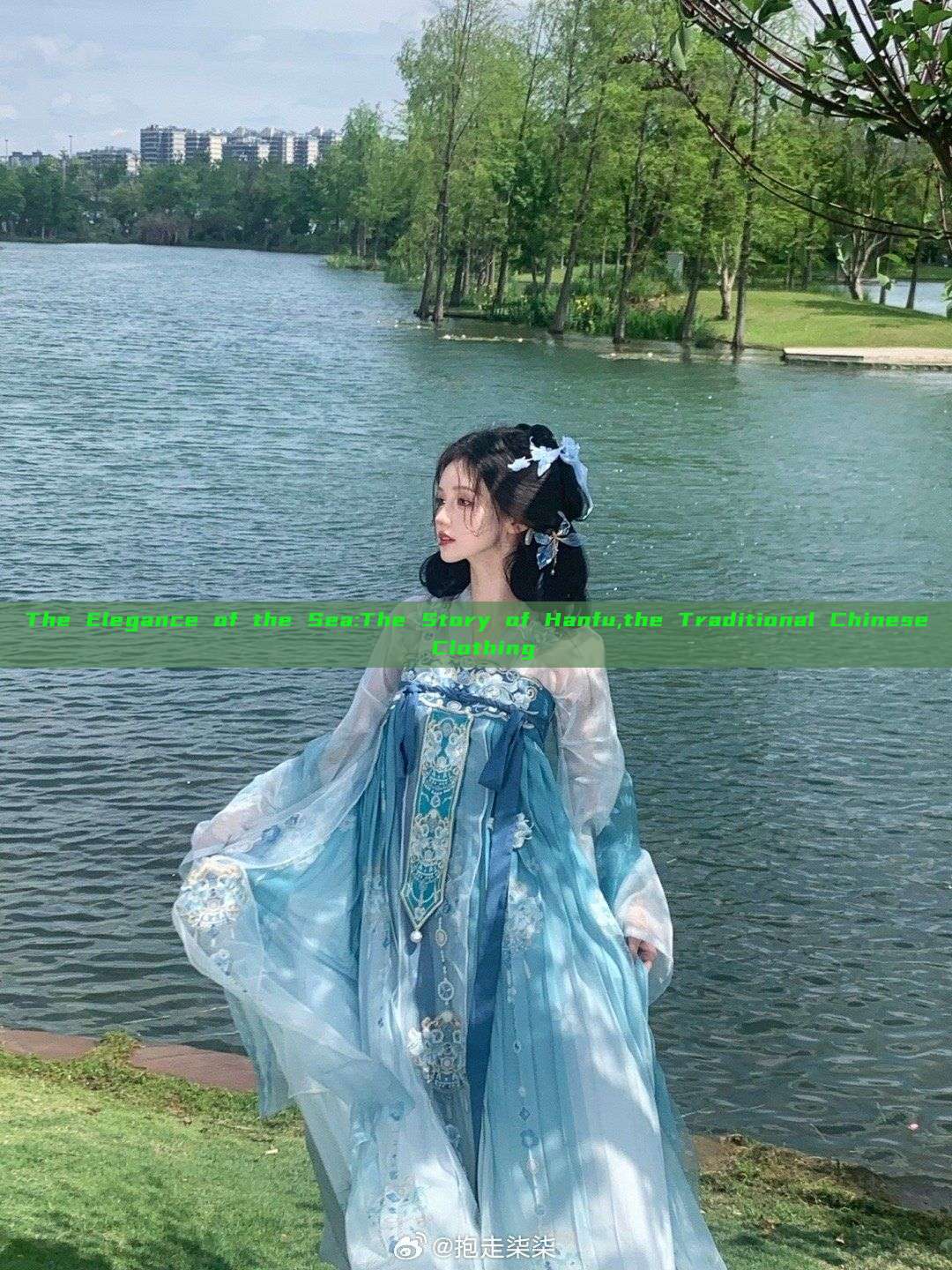The Elegance of the Sea:The Story of Hanfu,the Traditional Chinese Clothing