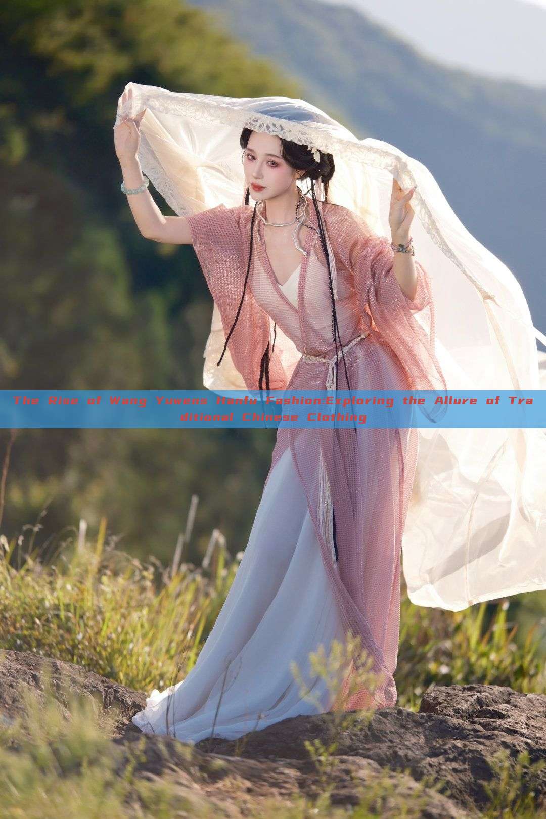 The Rise of Wang Yuwens Hanfu Fashion:Exploring the Allure of Traditional Chinese Clothing The Rise of Wang Yuwens Hanfu Fashion:Exploring the Allure of Traditional Chinese Clothing