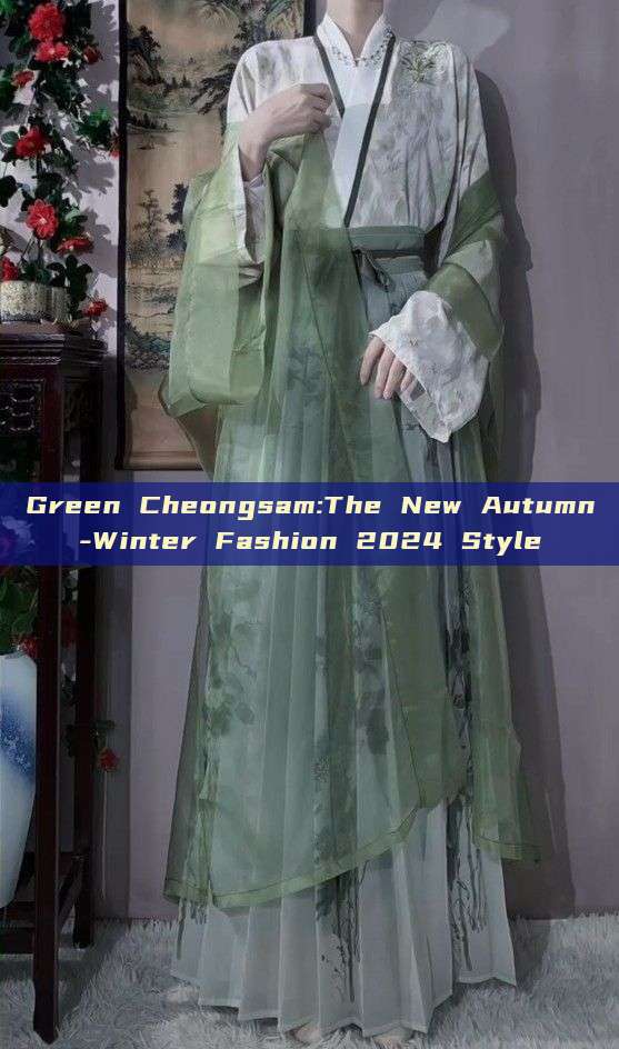 Green Cheongsam:The New Autumn-Winter Fashion 2024 Style Green Cheongsam:The New Autumn-Winter Fashion 2024 Style