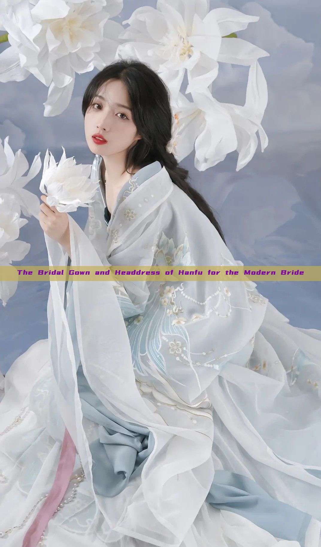 The Bridal Gown and Headdress of Hanfu for the Modern Bride The Bridal Gown and Headdress of Hanfu for the Modern Bride