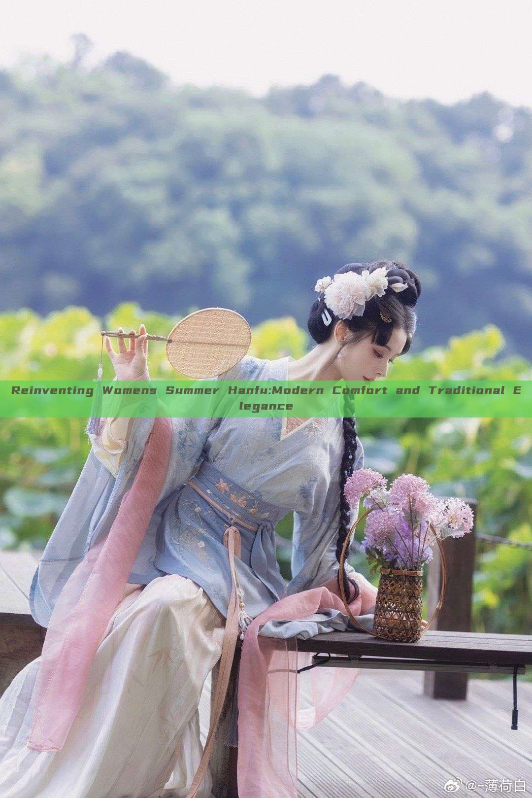 Reinventing Womens Summer Hanfu:Modern Comfort and Traditional Elegance Reinventing Womens Summer Hanfu:Modern Comfort and Traditional Elegance